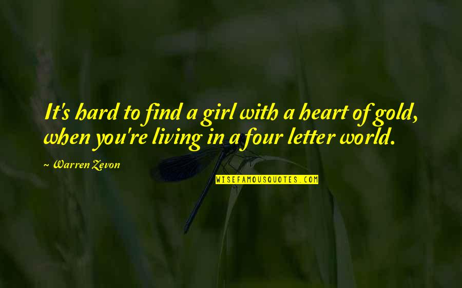 2 Or 3 Letter Quotes By Warren Zevon: It's hard to find a girl with a