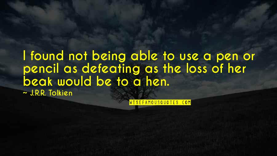 2 Pencil Quotes By J.R.R. Tolkien: I found not being able to use a 2 Pencil Quotes By J.R.R. Tolkien: I found not being able to use a
