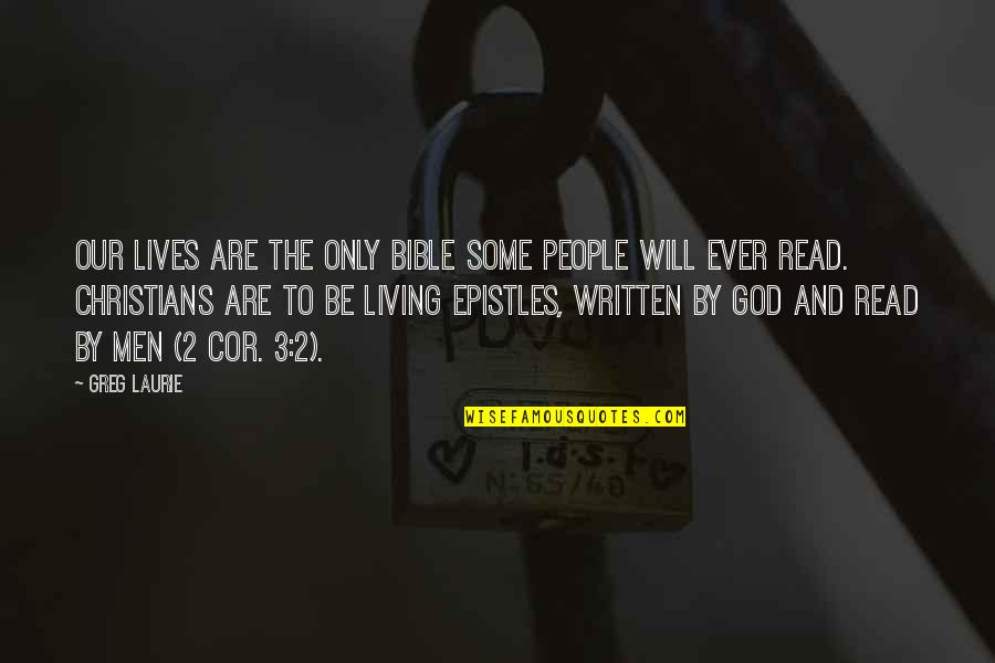 2 People Quotes By Greg Laurie: our lives are the only Bible some people