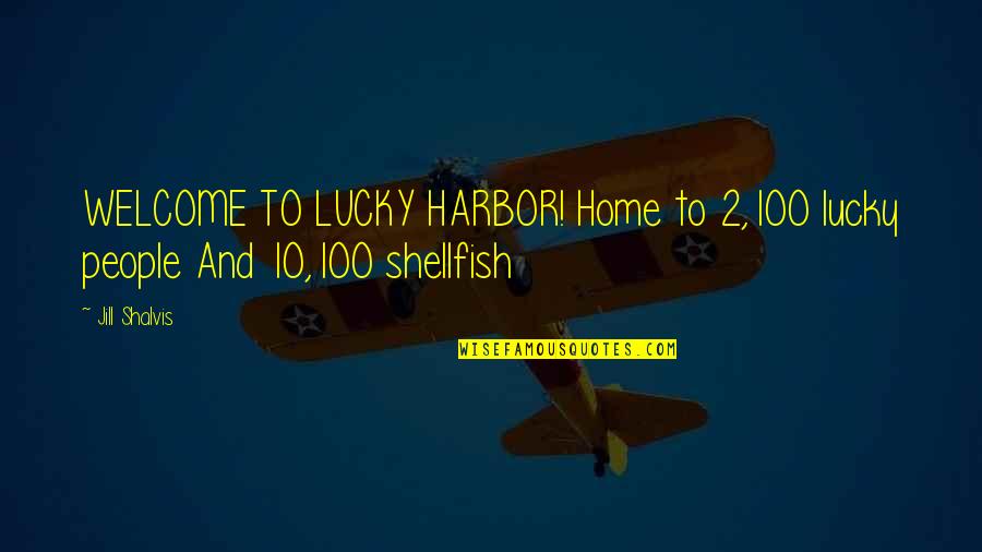 2 People Quotes By Jill Shalvis: WELCOME TO LUCKY HARBOR! Home to 2,100 lucky