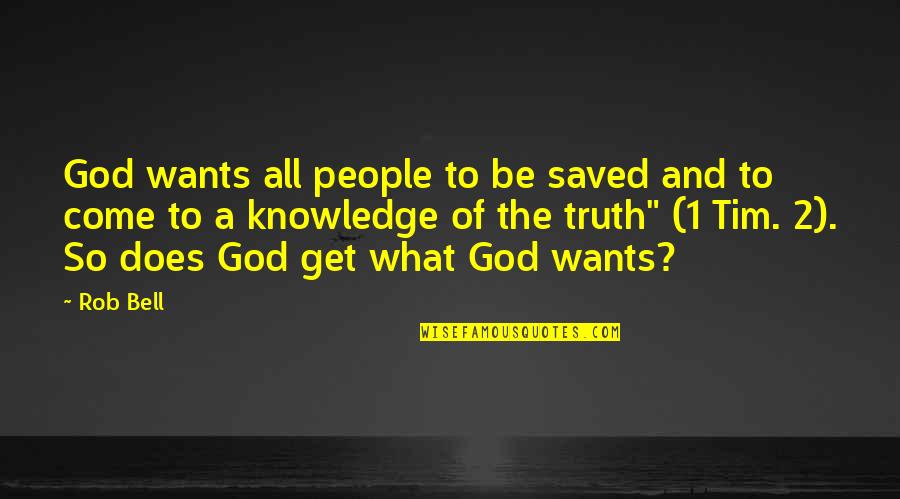 2 People Quotes By Rob Bell: God wants all people to be saved and