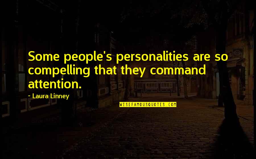 2 Personalities Quotes By Laura Linney: Some people's personalities are so compelling that they