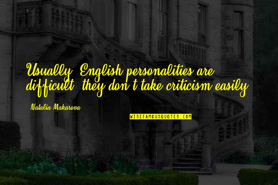 2 Personalities Quotes By Natalia Makarova: Usually, English personalities are difficult; they don't take