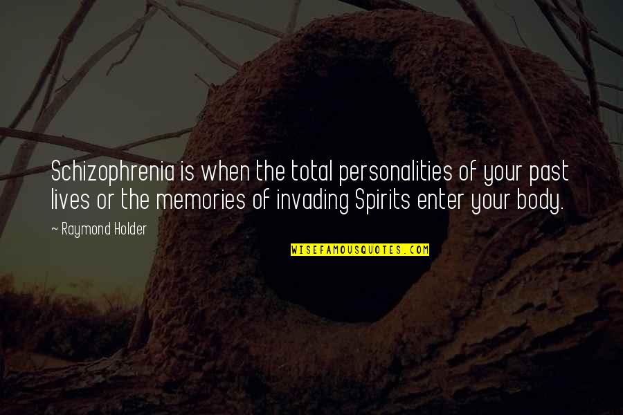2 Personalities Quotes By Raymond Holder: Schizophrenia is when the total personalities of your 2 Personalities Quotes By Raymond Holder: Schizophrenia is when the total personalities of your