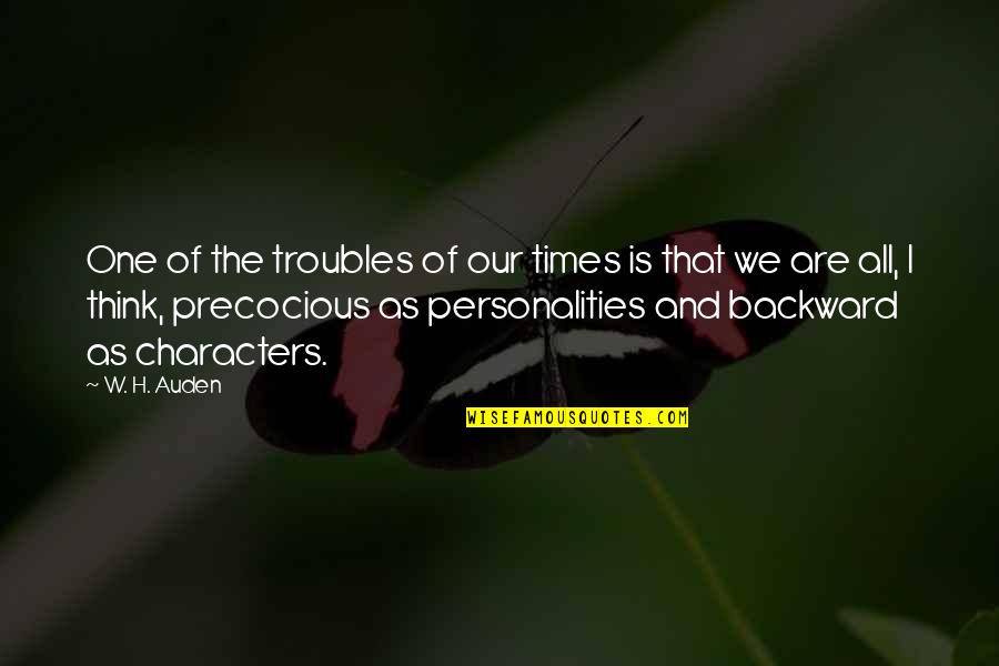 2 Personalities Quotes By W. H. Auden: One of the troubles of our times is 2 Personalities Quotes By W. H. Auden: One of the troubles of our times is