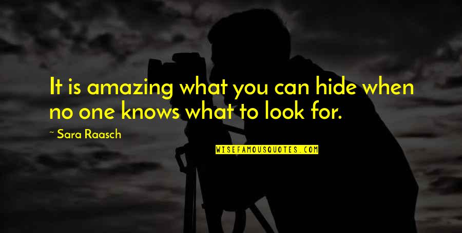 2 Ponytails Quotes By Sara Raasch: It is amazing what you can hide when