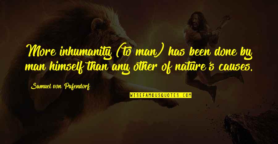 2 Samuel Quotes By Samuel Von Pufendorf: More inhumanity (to man) has been done by 2 Samuel Quotes By Samuel Von Pufendorf: More inhumanity (to man) has been done by