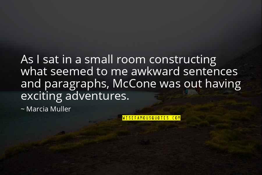 2 Sentences Quotes By Marcia Muller: As I sat in a small room constructing 2 Sentences Quotes By Marcia Muller: As I sat in a small room constructing