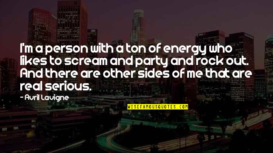 2 Sides Of A Person Quotes By Avril Lavigne: I'm a person with a ton of energy 2 Sides Of A Person Quotes By Avril Lavigne: I'm a person with a ton of energy