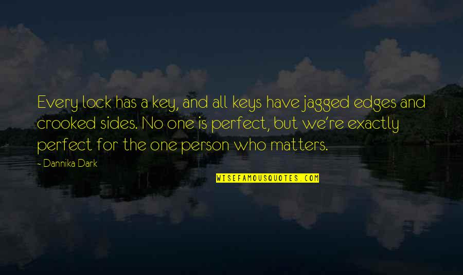 2 Sides Of A Person Quotes By Dannika Dark: Every lock has a key, and all keys 2 Sides Of A Person Quotes By Dannika Dark: Every lock has a key, and all keys