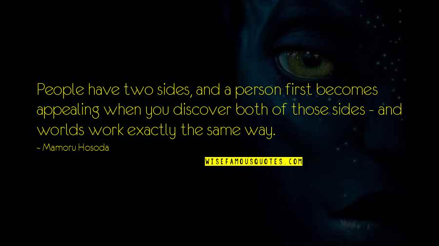 2 Sides Of A Person Quotes By Mamoru Hosoda: People have two sides, and a person first 2 Sides Of A Person Quotes By Mamoru Hosoda: People have two sides, and a person first