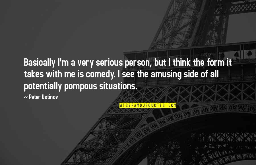 2 Sides Of A Person Quotes By Peter Ustinov: Basically I'm a very serious person, but I 2 Sides Of A Person Quotes By Peter Ustinov: Basically I'm a very serious person, but I