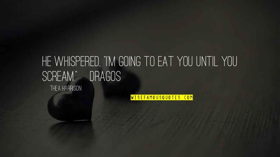 2 Sides Of A Person Quotes By Thea Harrison: He whispered, "I'm going to eat you until 2 Sides Of A Person Quotes By Thea Harrison: He whispered, "I'm going to eat you until