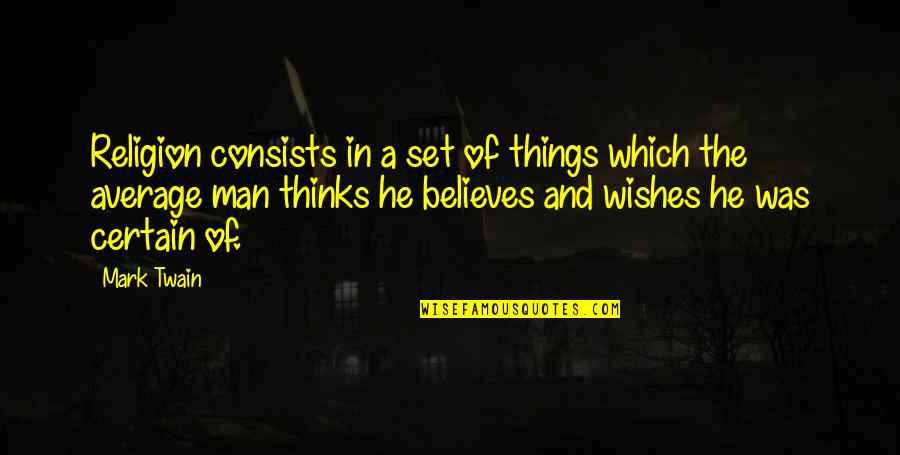 2 Sides Of A Story And People Only Listen To One Quotes By Mark Twain: Religion consists in a set of things which