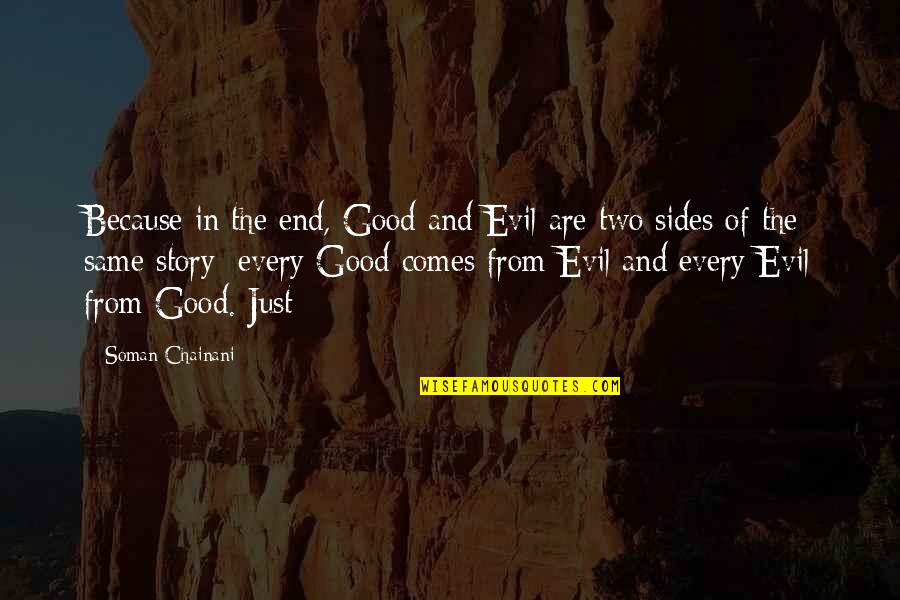 2 Sides Of The Story Quotes By Soman Chainani: Because in the end, Good and Evil are