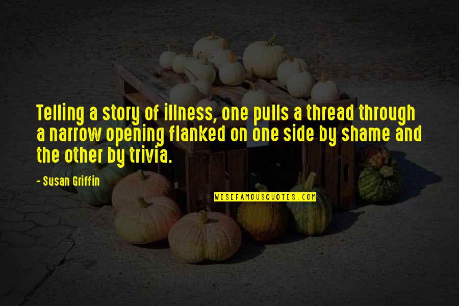 2 Sides Of The Story Quotes By Susan Griffin: Telling a story of illness, one pulls a