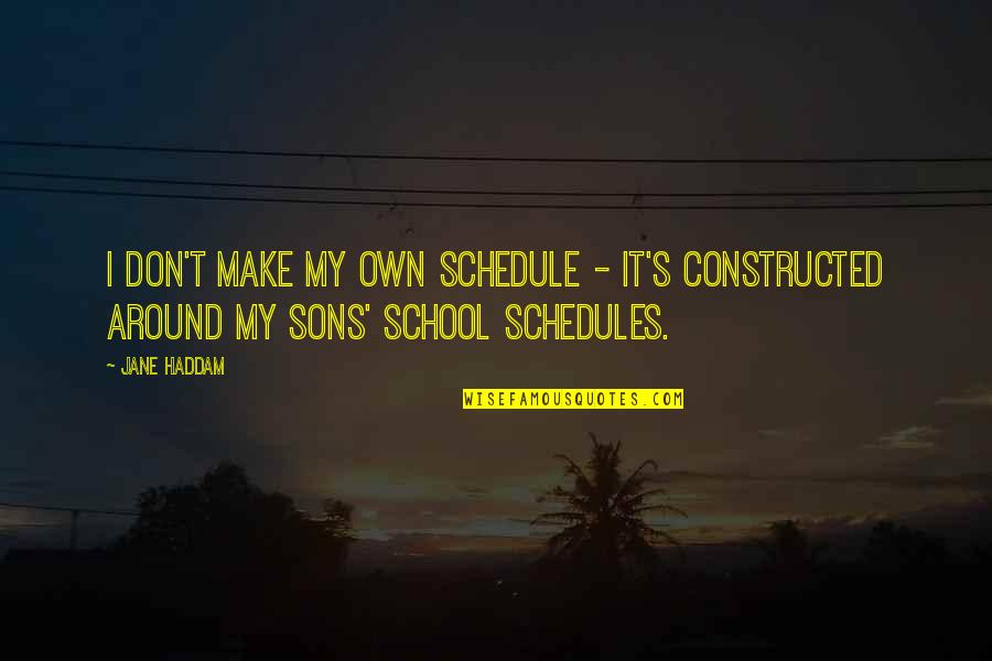 2 Sons Quotes By Jane Haddam: I don't make my own schedule - it's