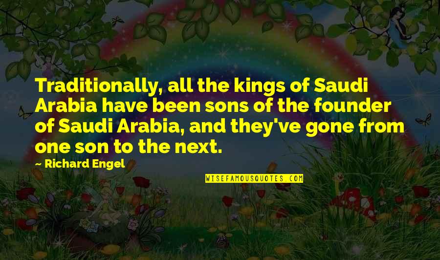 2 Sons Quotes By Richard Engel: Traditionally, all the kings of Saudi Arabia have