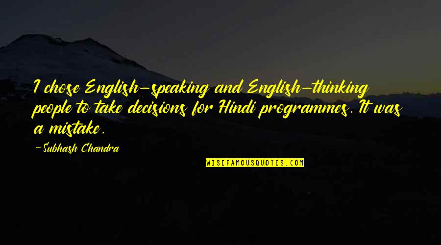 2 Speaking English Quotes By Subhash Chandra: I chose English-speaking and English-thinking people to take 2 Speaking English Quotes By Subhash Chandra: I chose English-speaking and English-thinking people to take