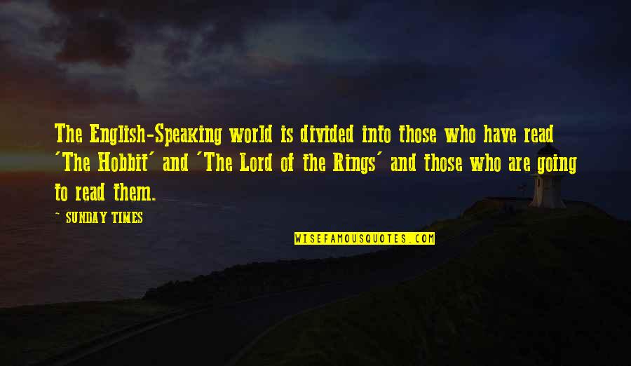 2 Speaking English Quotes By SUNDAY TIMES: The English-Speaking world is divided into those who 2 Speaking English Quotes By SUNDAY TIMES: The English-Speaking world is divided into those who