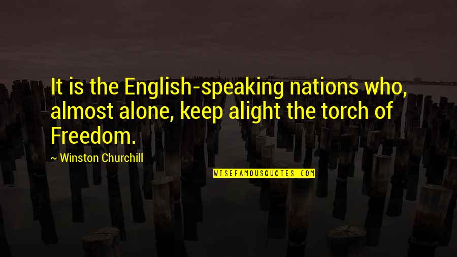 2 Speaking English Quotes By Winston Churchill: It is the English-speaking nations who, almost alone,