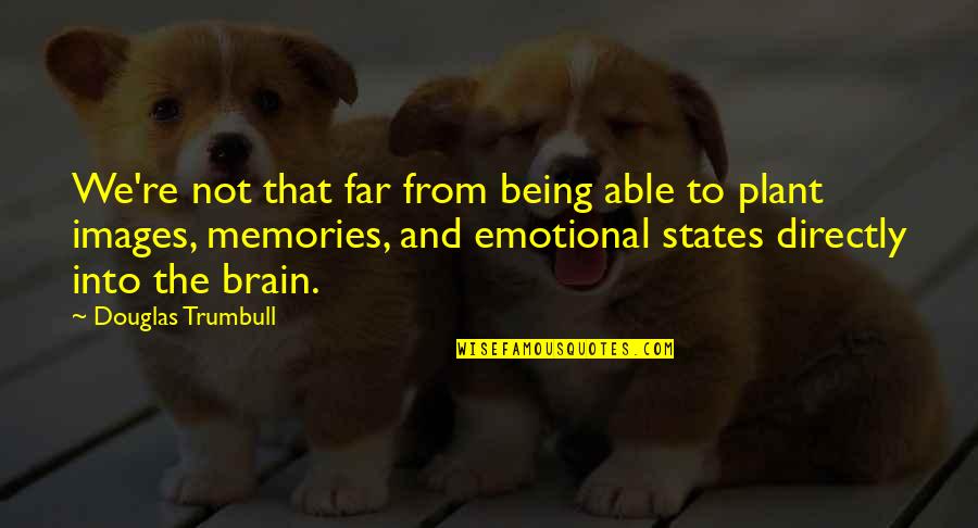 2 States Images With Quotes By Douglas Trumbull: We're not that far from being able to