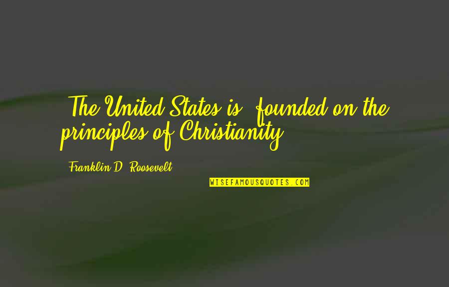 2 States Images With Quotes By Franklin D. Roosevelt: [The United States is] founded on the principles