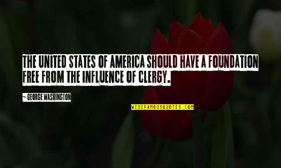 2 States Quotes By George Washington: The United States of America should have a