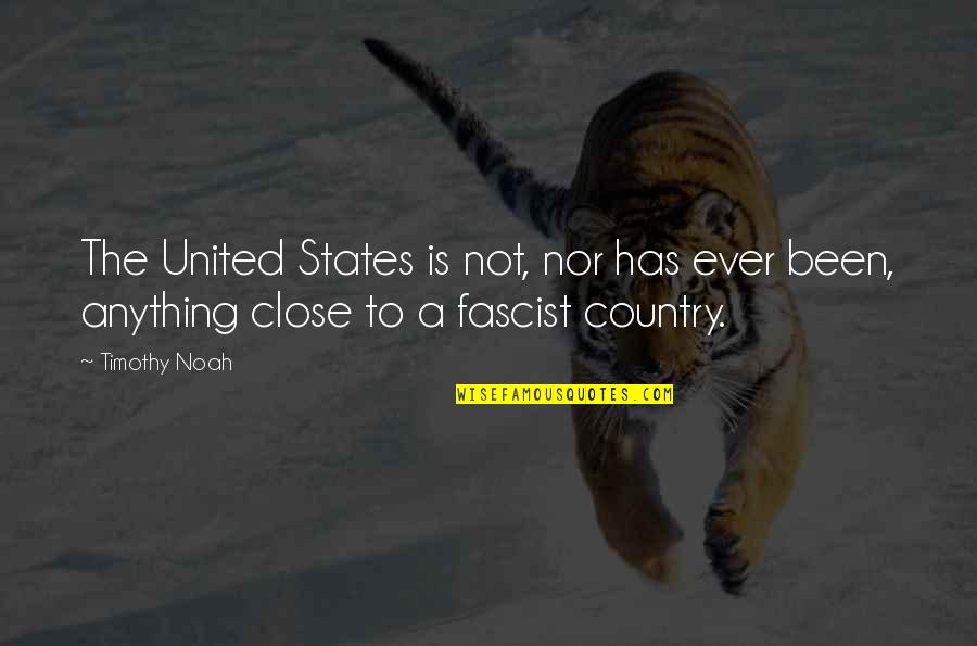 2 States Quotes By Timothy Noah: The United States is not, nor has ever