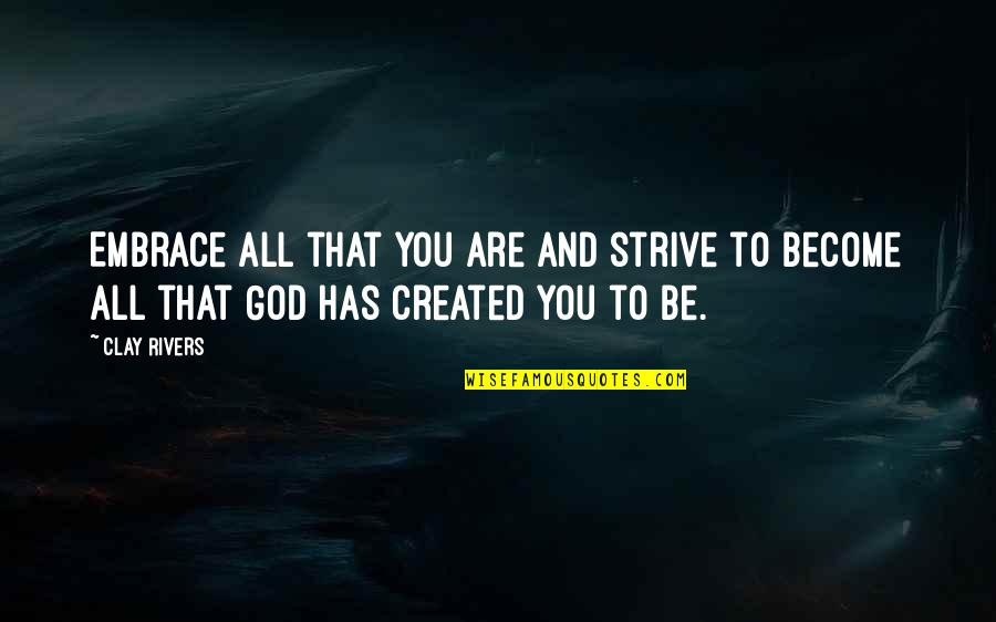 2 Stroke Motocross Quotes By Clay Rivers: Embrace all that you are and strive to