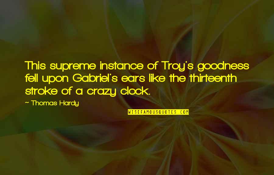 2 Stroke Vs 4 Stroke Quotes By Thomas Hardy: This supreme instance of Troy's goodness fell upon