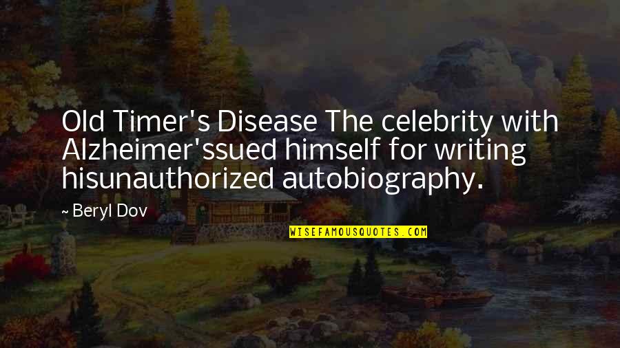 2 Timer Quotes By Beryl Dov: Old Timer's Disease The celebrity with Alzheimer'ssued himself