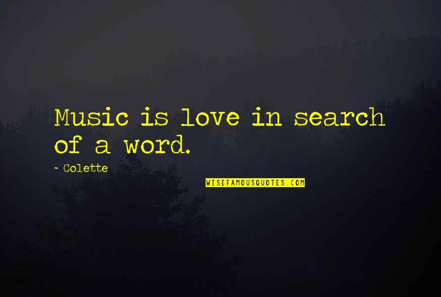 2 To 3 Word Love Quotes By Colette: Music is love in search of a word.