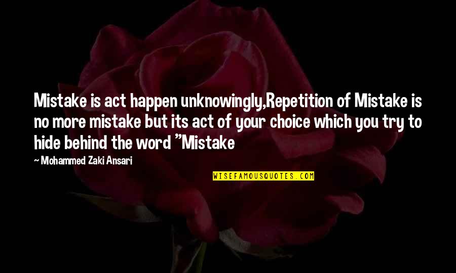 2 To 3 Word Love Quotes By Mohammed Zaki Ansari: Mistake is act happen unknowingly,Repetition of Mistake is