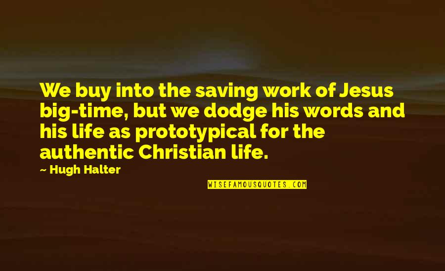 2 To 3 Words Quotes By Hugh Halter: We buy into the saving work of Jesus