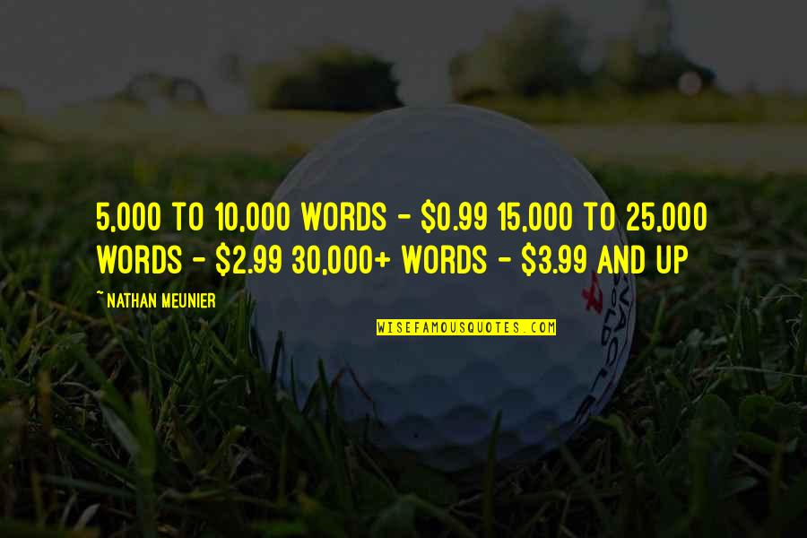 2 To 3 Words Quotes By Nathan Meunier: 5,000 to 10,000 words - $0.99 15,000 to