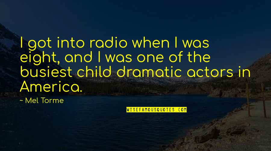 2 Torme Quotes By Mel Torme: I got into radio when I was eight,