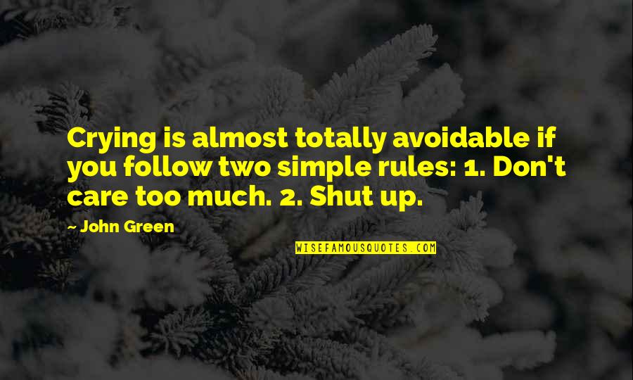 2 Up Quotes By John Green: Crying is almost totally avoidable if you follow