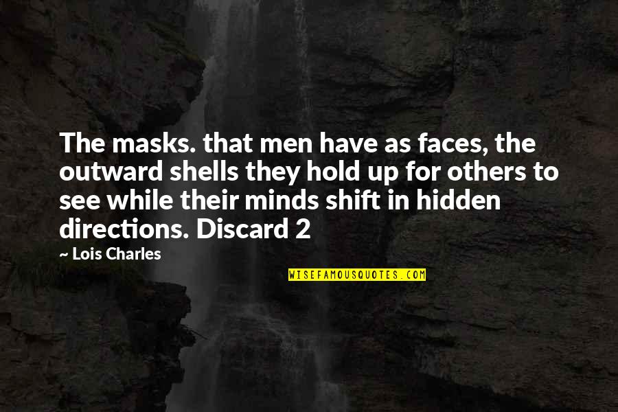 2 Up Quotes By Lois Charles: The masks. that men have as faces, the