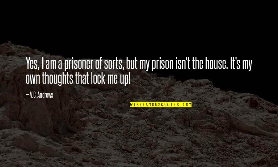 2 Up Quotes By V.C. Andrews: Yes, I am a prisoner of sorts, but