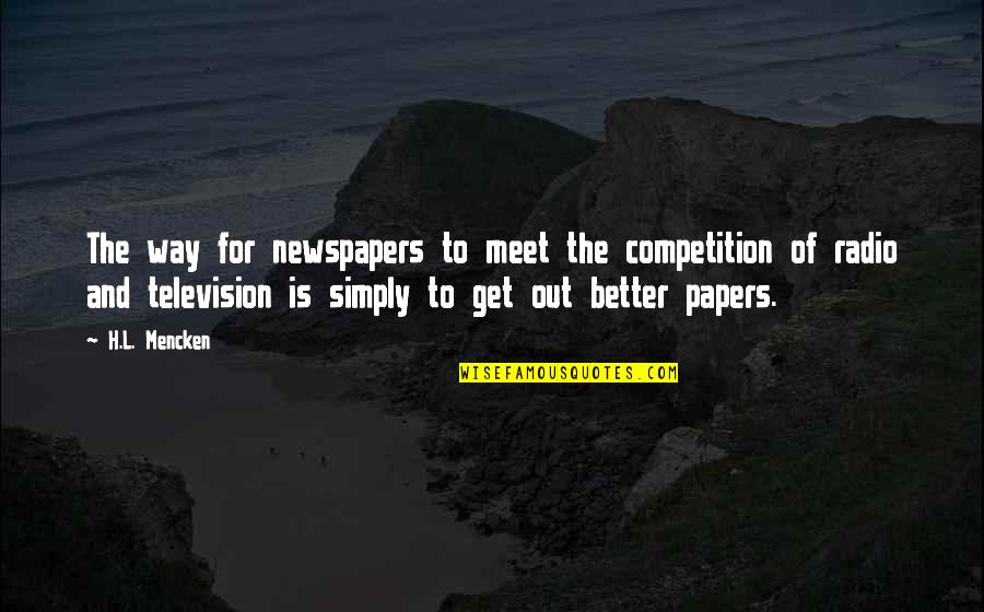 2 Way Radio Quotes By H.L. Mencken: The way for newspapers to meet the competition