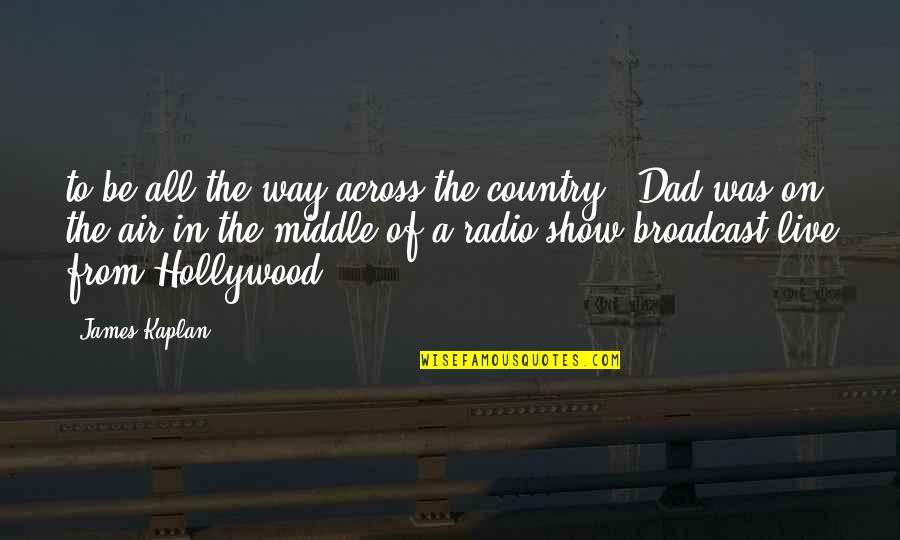2 Way Radio Quotes By James Kaplan: to be all the way across the country. 2 Way Radio Quotes By James Kaplan: to be all the way across the country.