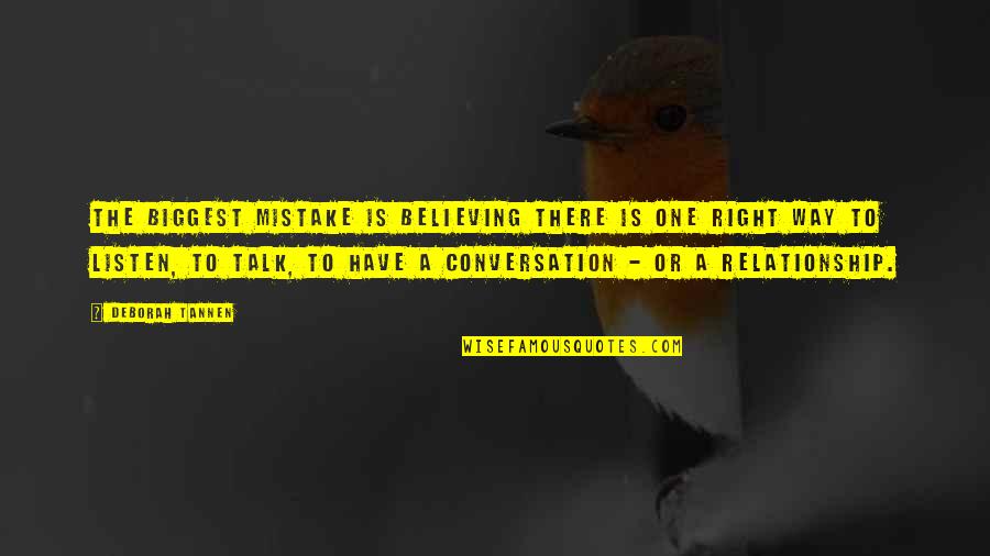 2 Way Relationship Quotes By Deborah Tannen: The biggest mistake is believing there is one