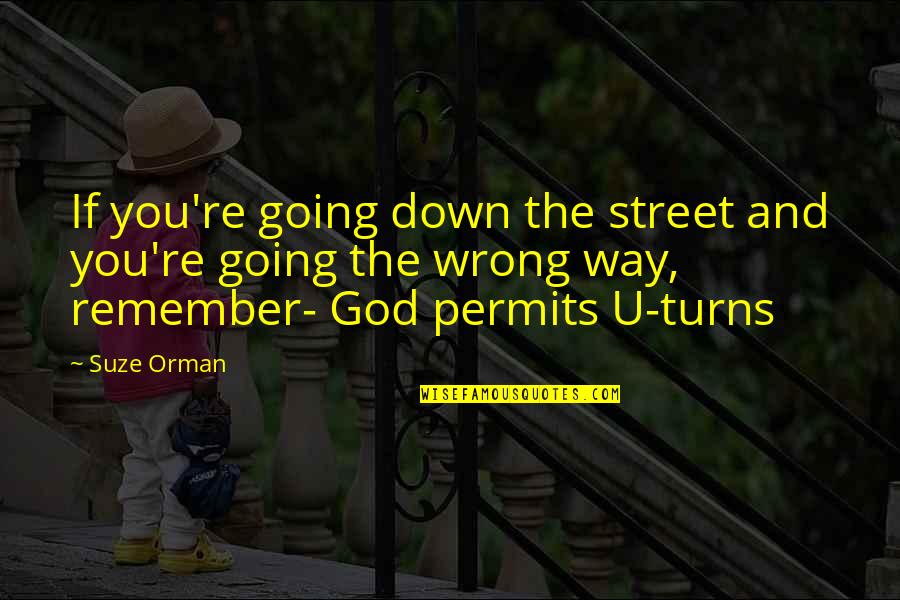 2 Way Street Quotes By Suze Orman: If you're going down the street and you're
