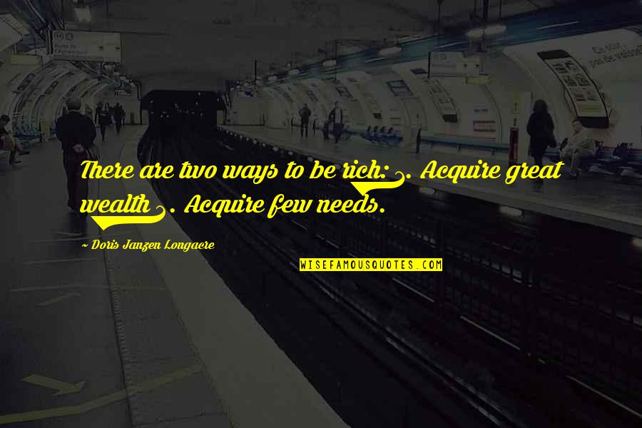 2 Ways Quotes By Doris Janzen Longacre: There are two ways to be rich: 1.