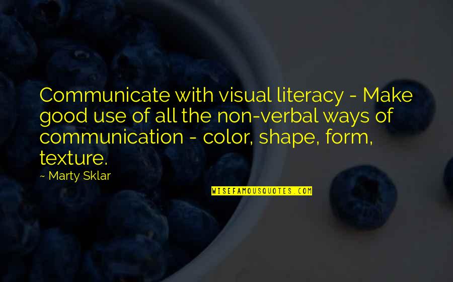 2 Ways Quotes By Marty Sklar: Communicate with visual literacy - Make good use