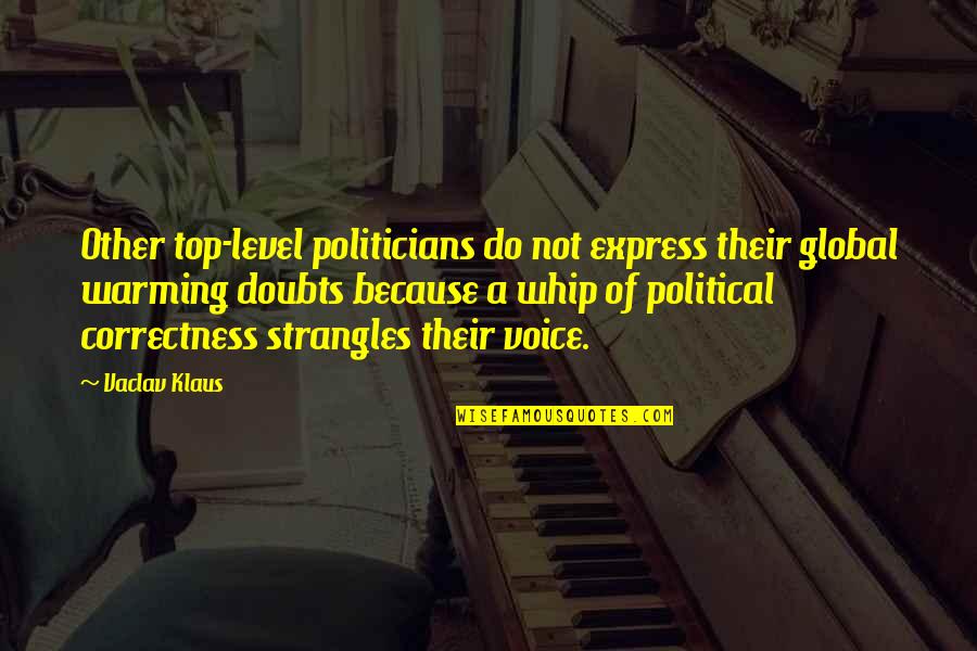 2 Week Anniversary Quotes By Vaclav Klaus: Other top-level politicians do not express their global 2 Week Anniversary Quotes By Vaclav Klaus: Other top-level politicians do not express their global