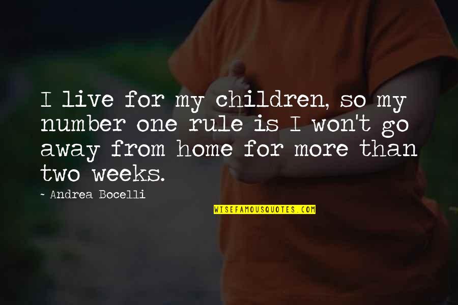 2 Weeks To Go Quotes By Andrea Bocelli: I live for my children, so my number