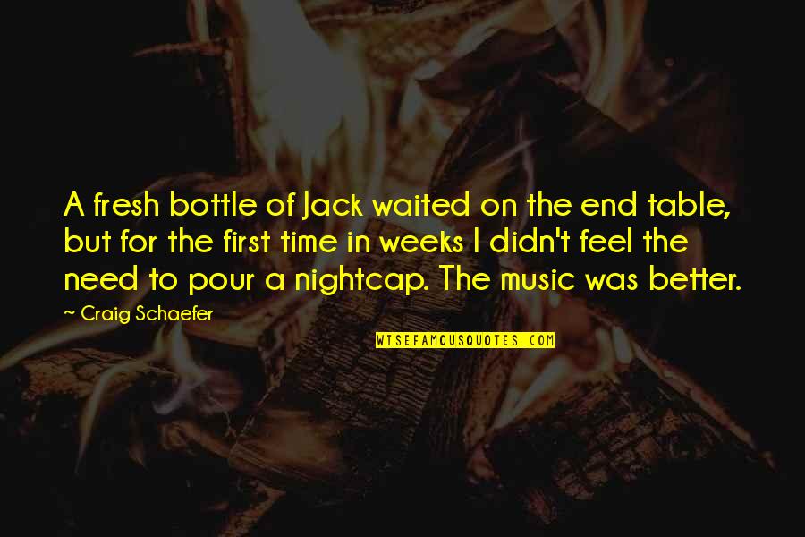2 Weeks You Feel It Quotes By Craig Schaefer: A fresh bottle of Jack waited on the