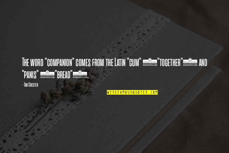2 Word Latin Quotes By Tim Chester: The word "companion" comes from the Latin "cum"